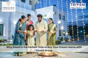 Why Diwali is the Perfect Time to Buy Your Dream Home with Triveni Group